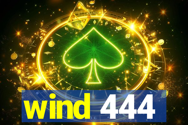 wind 444